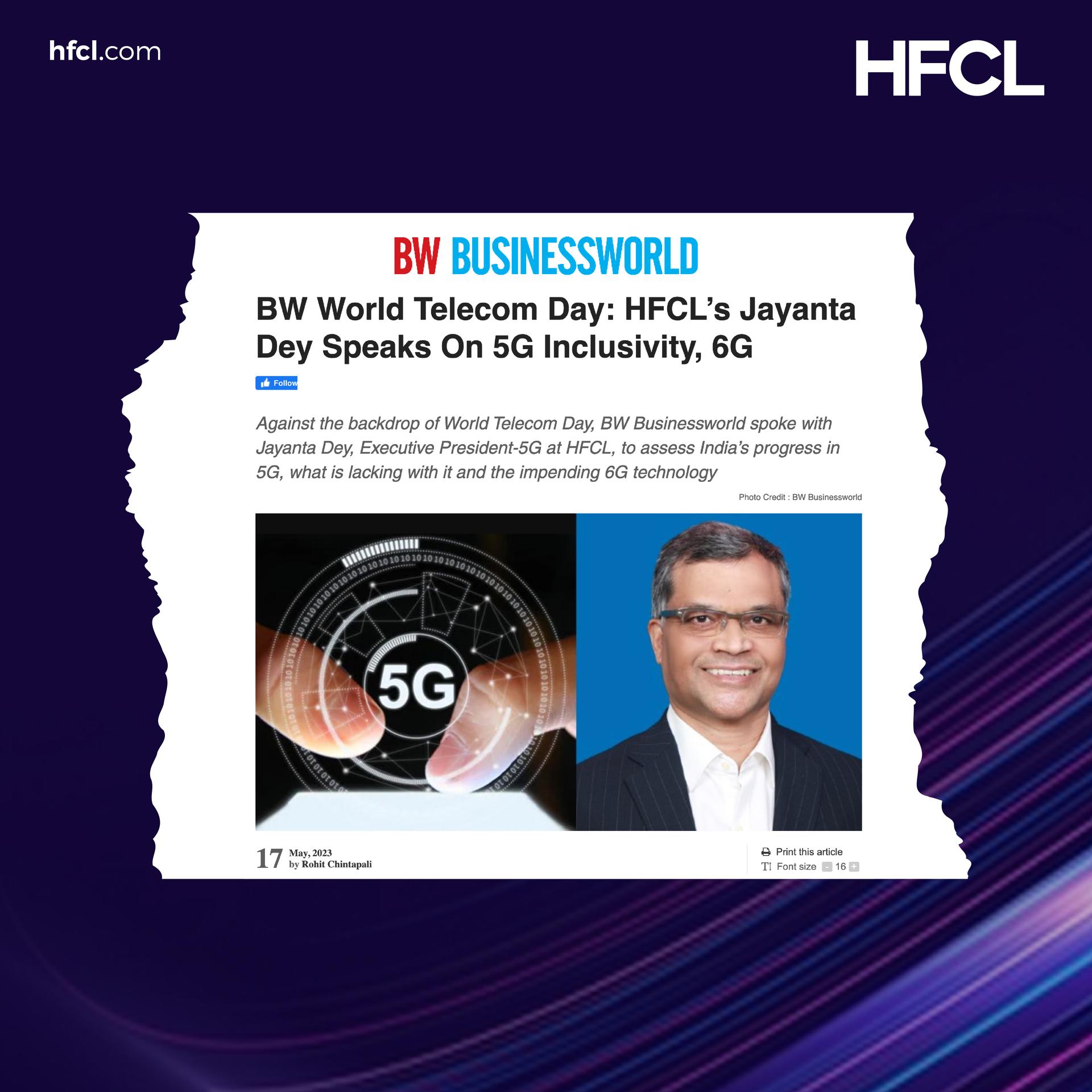 HFCL's Jayanta Dey Speaks on 5G Inclusivity & 6G with Business World on World Telecom Day!